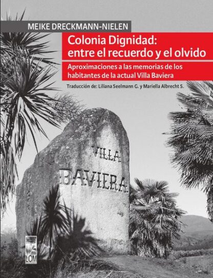 Colonia Dignidad: entre el recuerdo y el olvido. Aproximaciones a las memorias de los habitantes de la actual Villa Baviera