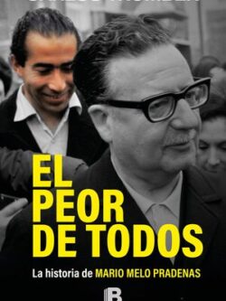 EL PEOR DE TODOS. LA HISTORIA DE MARIO MELO PRADENAS