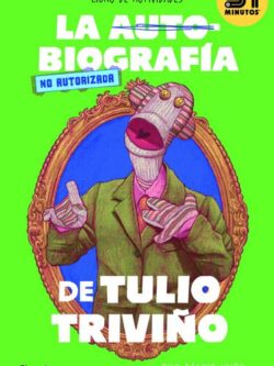 La autobiografía no autorizada de Tulio Triviño