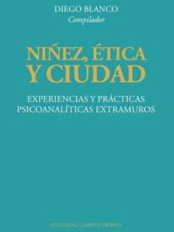 Niñez, ética y ciudad. Experiencias prácticas psicoanalíticas extramuros